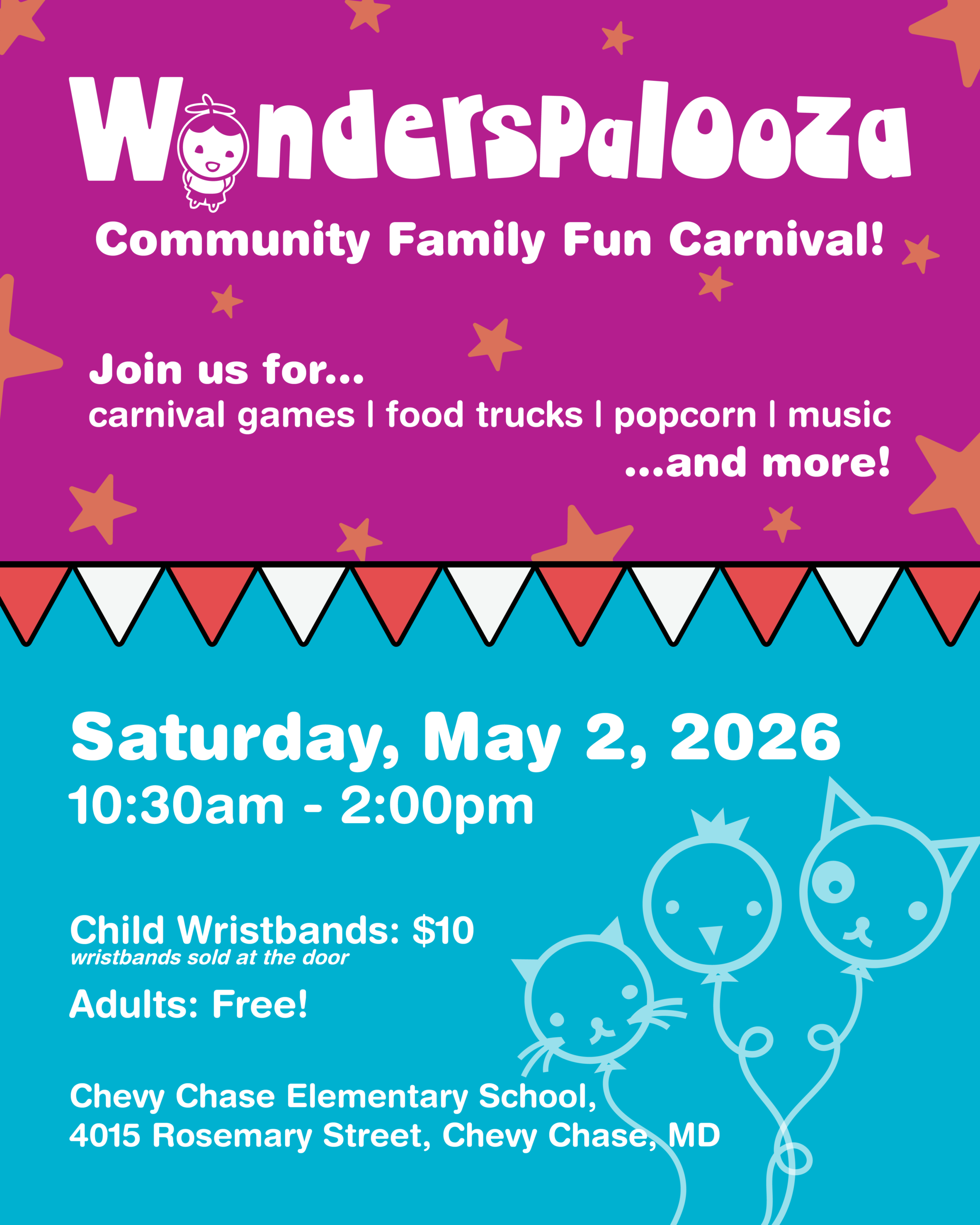 Wonderspalooza Community Family Fun Carnival with carnival games, food trucks, popcorn, music and more. Saturday, May 2, 2026. Located at Chevy Chase Elementary School. Wristbands for children for $10 sold at door, adults tickets are free